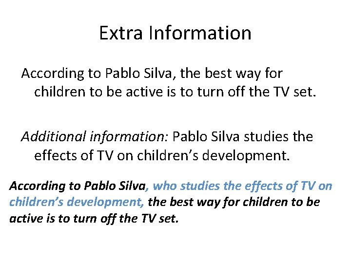 Extra Information According to Pablo Silva, the best way for children to be active