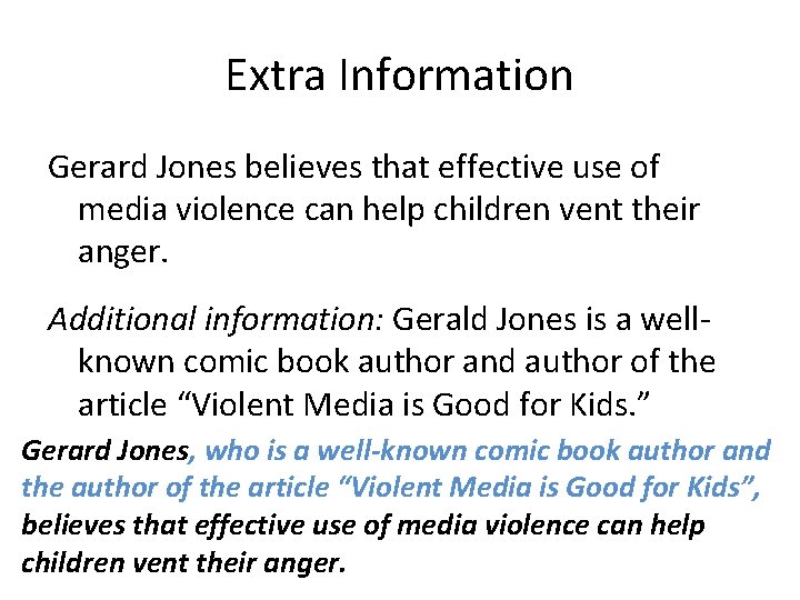 Extra Information Gerard Jones believes that effective use of media violence can help children