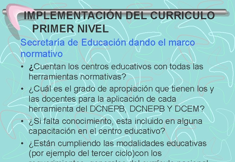 IMPLEMENTACIÓN DEL CURRICULO PRIMER NIVEL Secretaría de Educación dando el marco normativo • ¿Cuentan