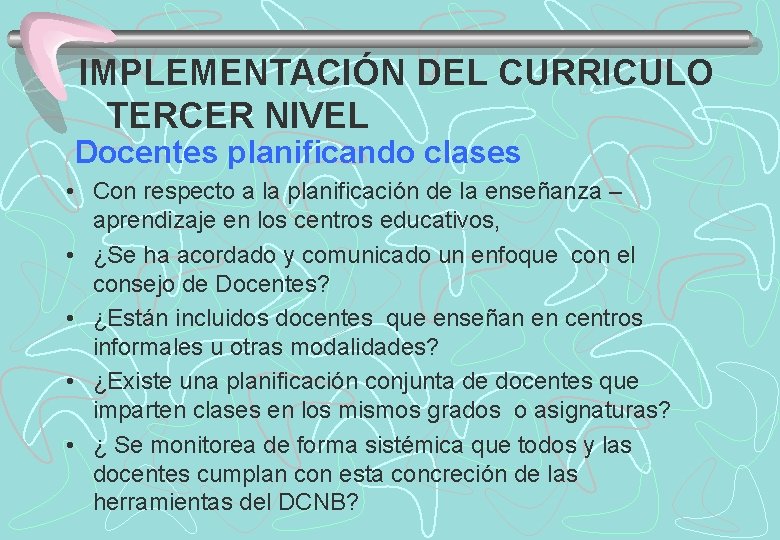 IMPLEMENTACIÓN DEL CURRICULO TERCER NIVEL Docentes planificando clases • Con respecto a la planificación