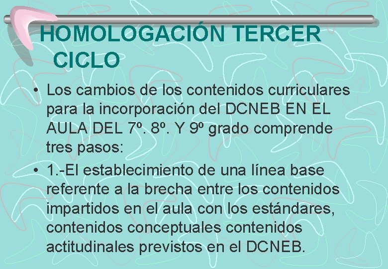 HOMOLOGACIÓN TERCER CICLO • Los cambios de los contenidos curriculares para la incorporación del