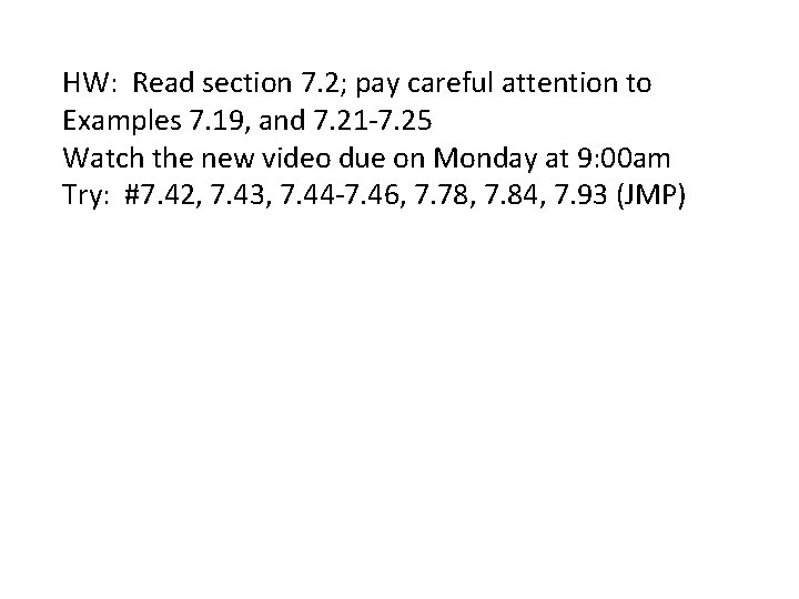 HW: Read section 7. 2; pay careful attention to Examples 7. 19, and 7.