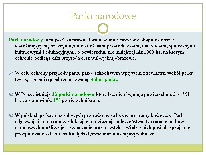 Parki narodowe Park narodowy to najwyższa prawna forma ochrony przyrody obejmuje obszar wyróżniający się Parki narodowe Park narodowy to najwyższa prawna forma ochrony przyrody obejmuje obszar wyróżniający się