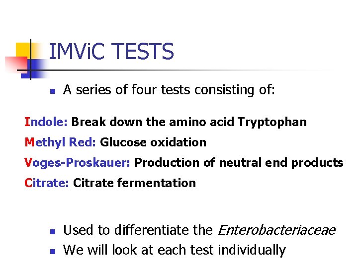 IMVi. C TESTS n A series of four tests consisting of: Indole: Break down