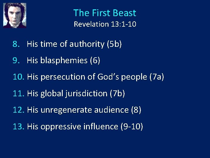 The First Beast Revelation 13: 1 -10 8. His time of authority (5 b)