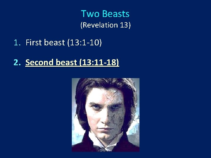 Two Beasts (Revelation 13) 1. First beast (13: 1 -10) 2. Second beast (13: