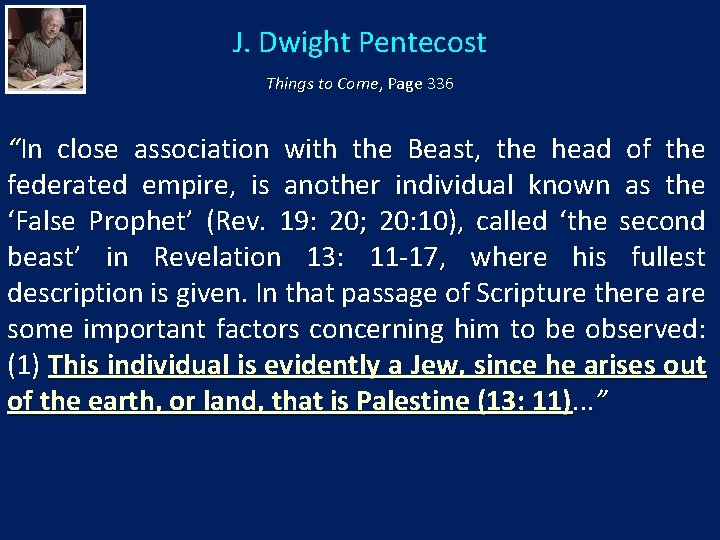J. Dwight Pentecost Things to Come, Page 336 “In close association with the Beast,
