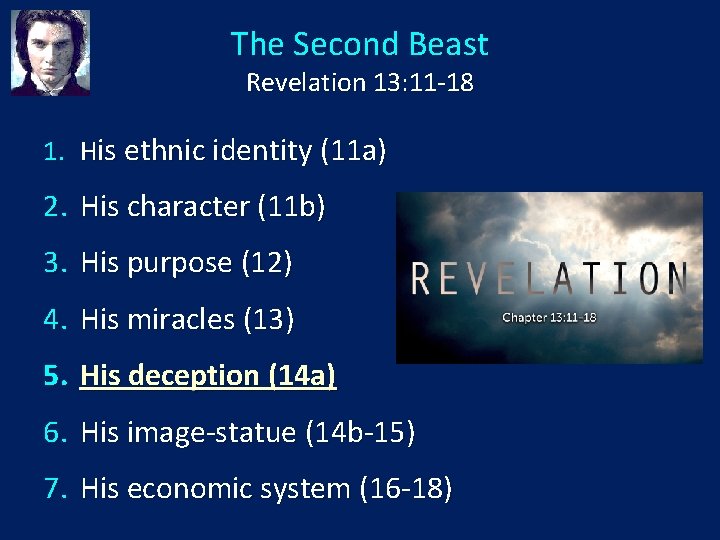 The Second Beast Revelation 13: 11 -18 1. His ethnic identity (11 a) 2.