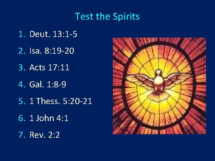 Test the Spirits 1. Deut. 13: 1 -5 2. Isa. 8: 19 -20 3.