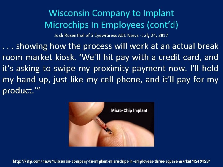 Wisconsin Company to Implant Microchips In Employees (cont’d) Josh Rosenthal of 5 Eyewitness ABC