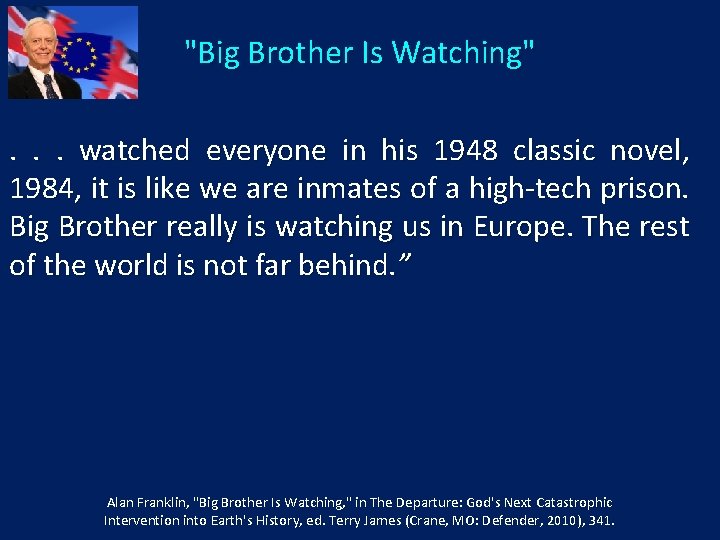 "Big Brother Is Watching" . . . watched everyone in his 1948 classic novel,