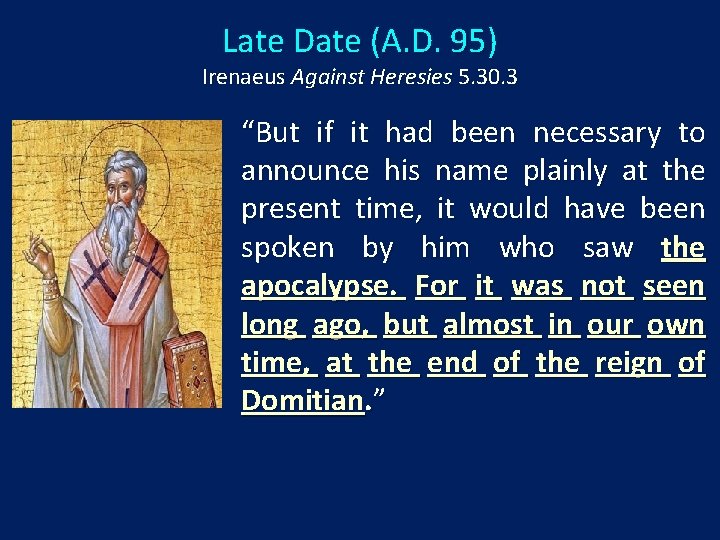 Late Date (A. D. 95) Irenaeus Against Heresies 5. 30. 3 “But if it