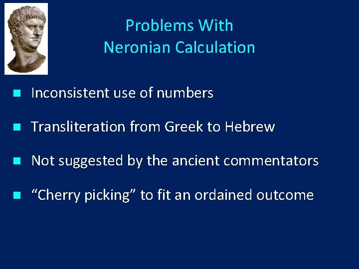 Problems With Neronian Calculation n Inconsistent use of numbers n Transliteration from Greek to