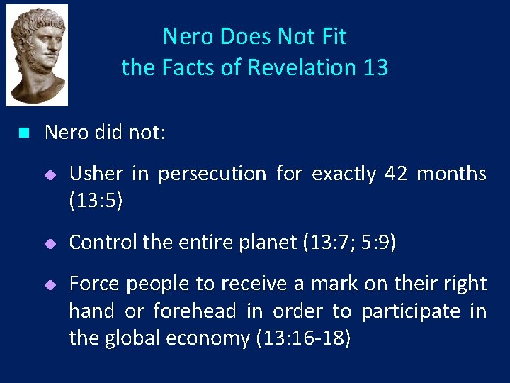 Nero Does Not Fit the Facts of Revelation 13 n Nero did not: u