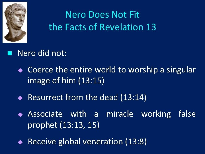 Nero Does Not Fit the Facts of Revelation 13 n Nero did not: u