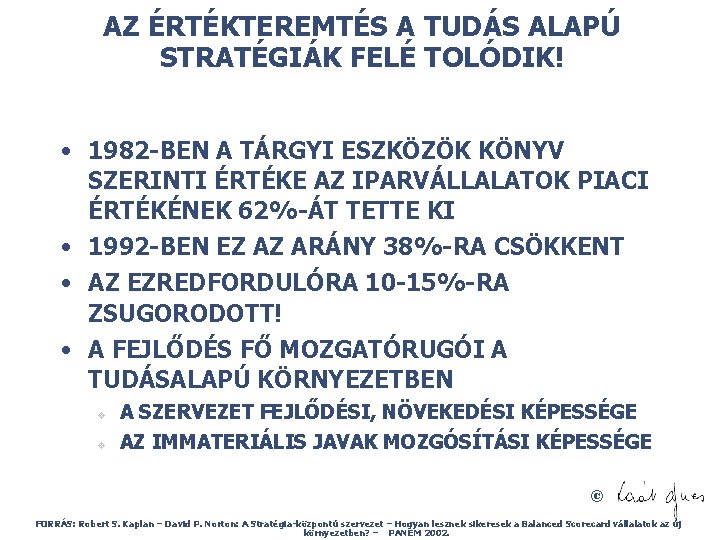 AZ ÉRTÉKTEREMTÉS A TUDÁS ALAPÚ STRATÉGIÁK FELÉ TOLÓDIK! • 1982 -BEN A TÁRGYI ESZKÖZÖK