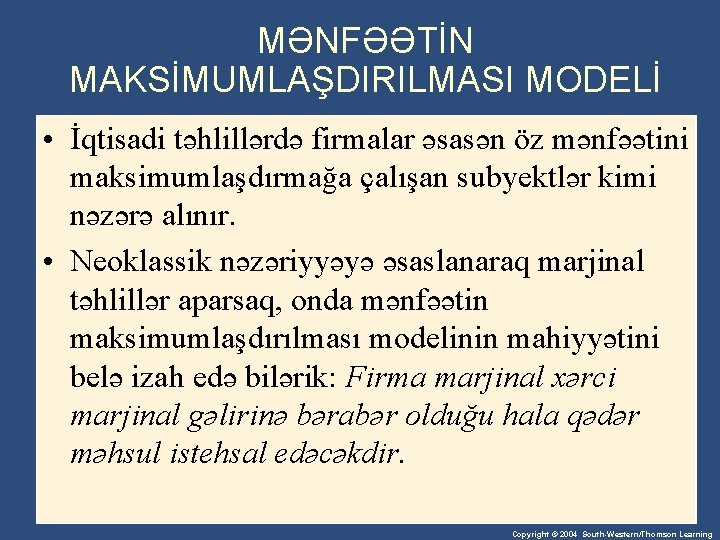 MƏNFƏƏTİN MAKSİMUMLAŞDIRILMASI MODELİ • İqtisadi təhlillərdə firmalar əsasən öz mənfəətini maksimumlaşdırmağa çalışan subyektlər kimi