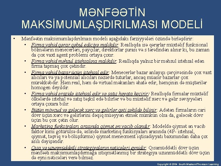 MƏNFƏƏTİN MAKSİMUMLAŞDIRILMASI MODELİ • Mənfəətin maksimumlaşdırılması modeli aşağıdakı fərziyyələri özündə birləşdirir: • Firma vahid