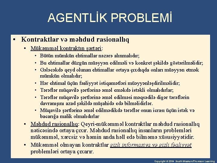 AGENTLİK PROBLEMİ • Kontraktlar və məhdud rasionallıq • Mükəmməl kontraktın şərtəri: • Bütün mümkün