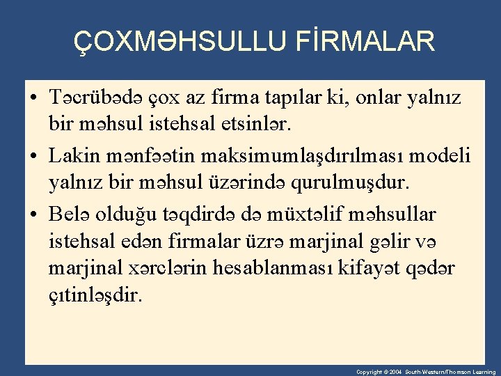 ÇOXMƏHSULLU FİRMALAR • Təcrübədə çox az firma tapılar ki, onlar yalnız bir məhsul istehsal