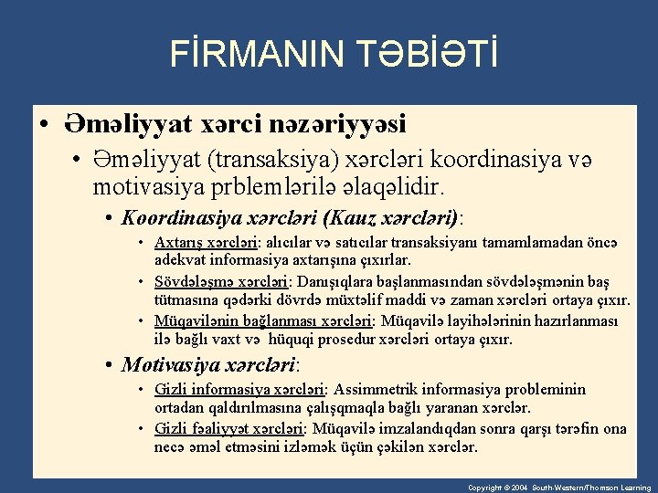 FİRMANIN TƏBİƏTİ • Əməliyyat xərci nəzəriyyəsi • Əməliyyat (transaksiya) xərcləri koordinasiya və motivasiya prblemlərilə