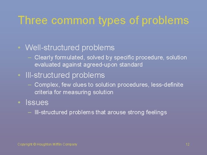 Three common types of problems • Well-structured problems – Clearly formulated, solved by specific