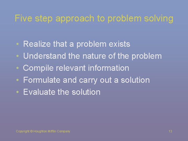 Five step approach to problem solving • • • Realize that a problem exists