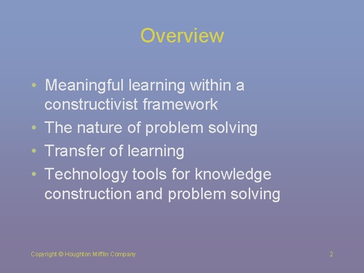 Overview • Meaningful learning within a constructivist framework • The nature of problem solving