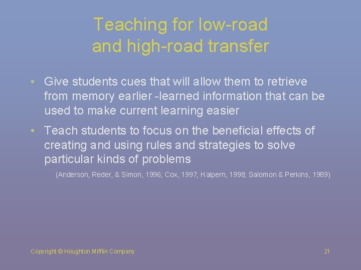 Teaching for low-road and high-road transfer • Give students cues that will allow them