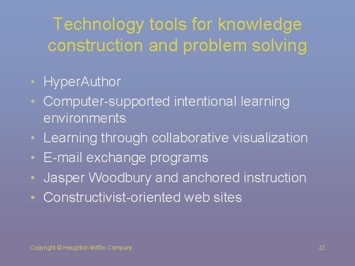 Technology tools for knowledge construction and problem solving • Hyper. Author • Computer-supported intentional