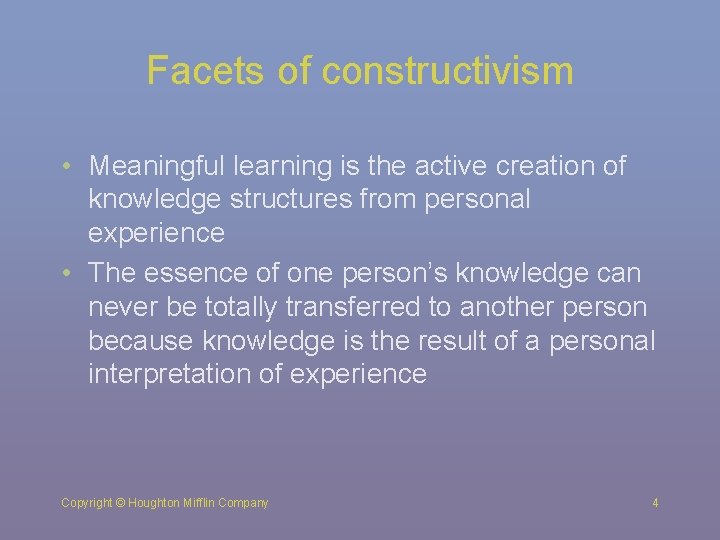 Facets of constructivism • Meaningful learning is the active creation of knowledge structures from