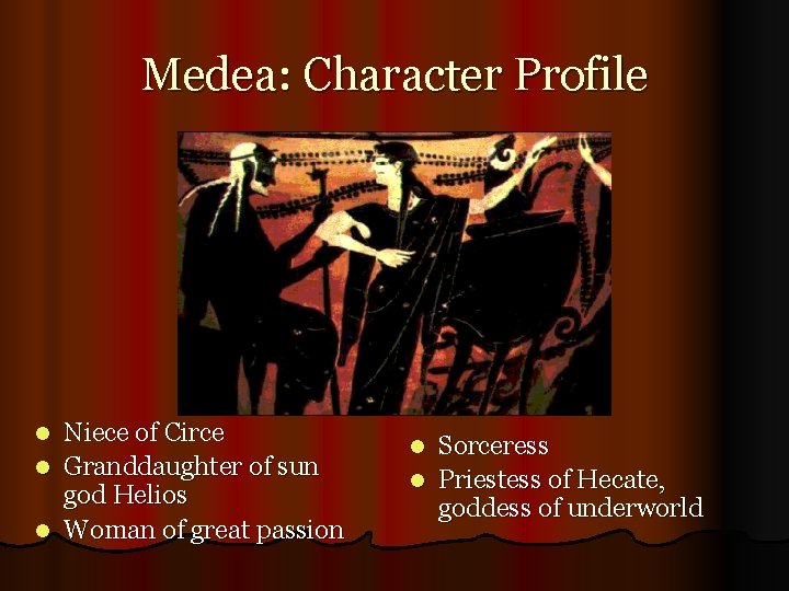 Medea: Character Profile Niece of Circe l Granddaughter of sun god Helios l Woman