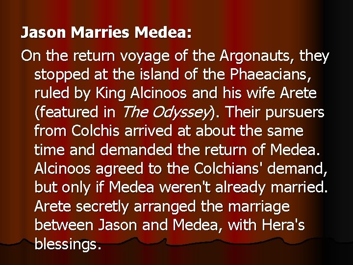 Jason Marries Medea: On the return voyage of the Argonauts, they stopped at the