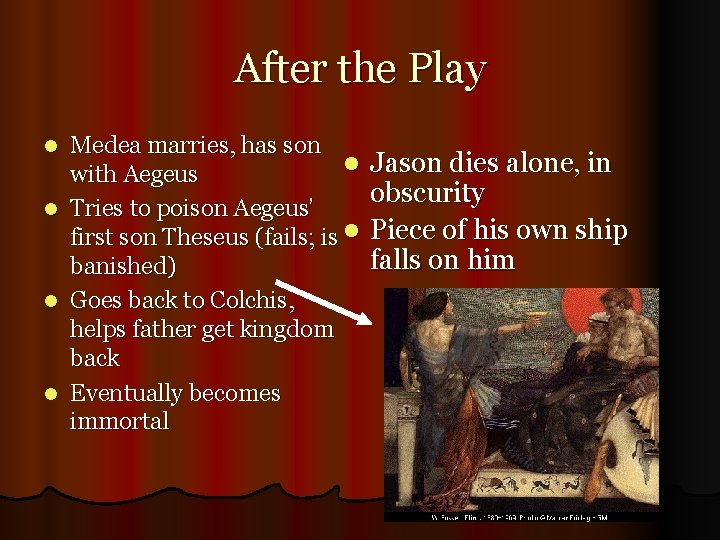 After the Play Medea marries, has son l with Aegeus l Tries to poison