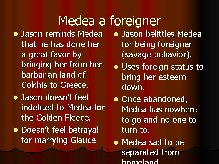 Medea a foreigner Jason reminds Medea that he has done her a great favor