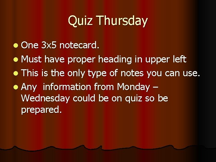 Quiz Thursday l One 3 x 5 notecard. l Must have proper heading in