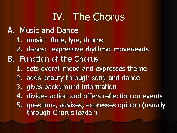 IV. The Chorus A. Music and Dance 1. music: flute, lyre, drums 2. dance: