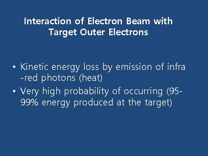 Interaction of Electron Beam with Target Outer Electrons • Kinetic energy loss by emission