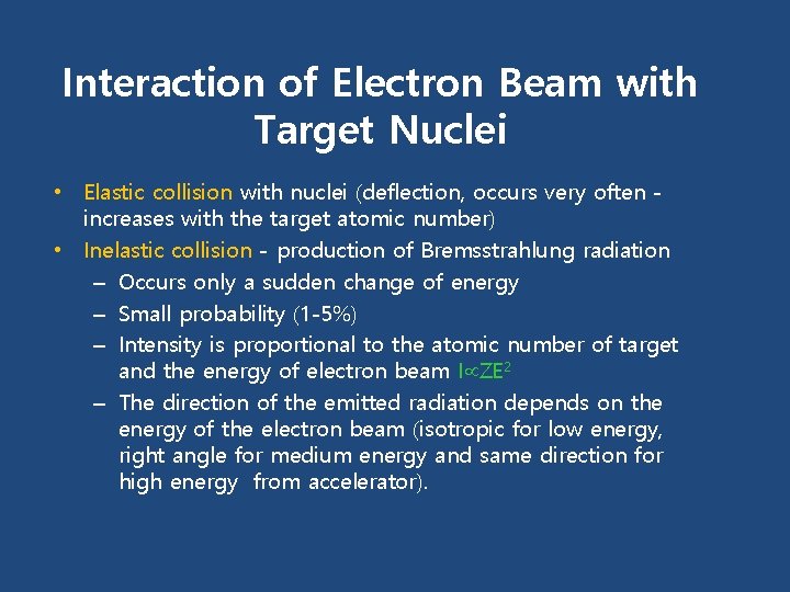 Interaction of Electron Beam with Target Nuclei • Elastic collision with nuclei (deflection, occurs