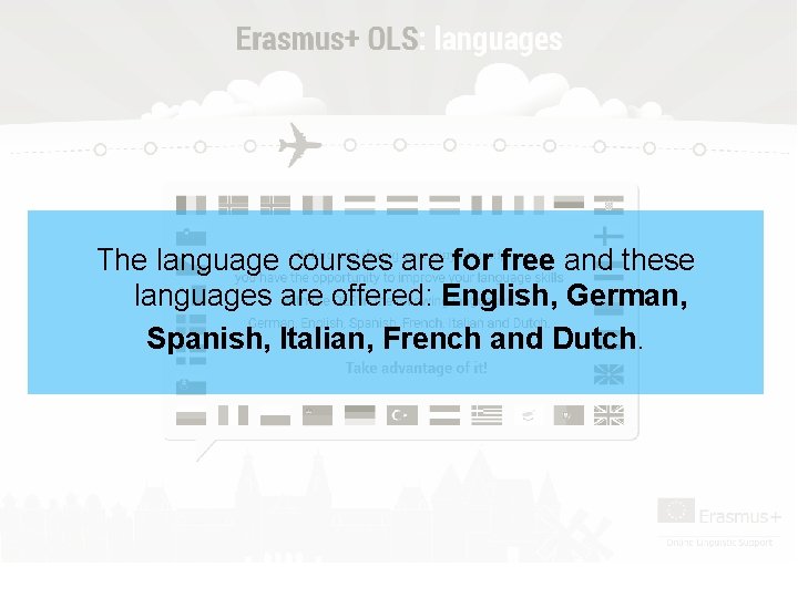 The language courses are for free and these languages are offered: English, German, Spanish,