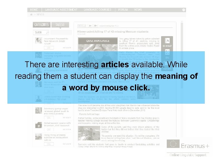 There are interesting articles available. While reading them a student can display the meaning