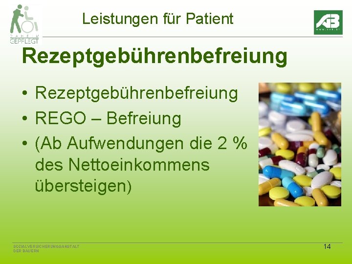 Leistungen für Patient Rezeptgebührenbefreiung • REGO – Befreiung • (Ab Aufwendungen die 2 %