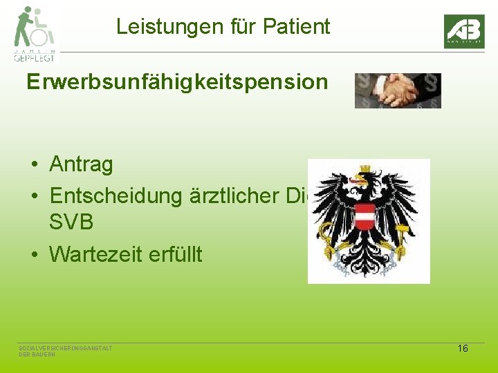 Leistungen für Patient Erwerbsunfähigkeitspension • Antrag • Entscheidung ärztlicher Dienst SVB • Wartezeit erfüllt