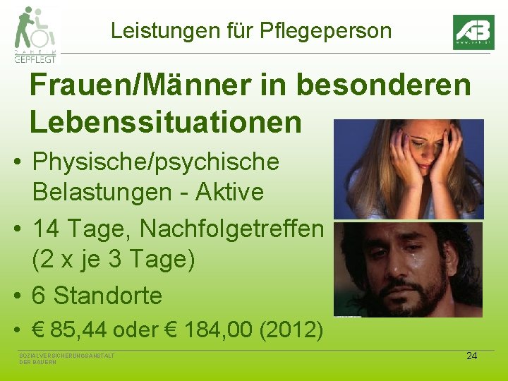 Leistungen für Pflegeperson Frauen/Männer in besonderen Lebenssituationen • Physische/psychische Belastungen - Aktive • 14