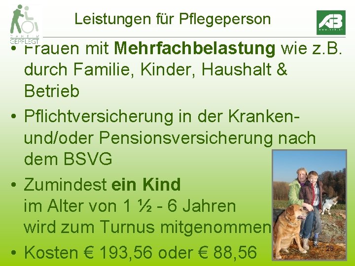 Leistungen für Pflegeperson • Frauen mit Mehrfachbelastung wie z. B. durch Familie, Kinder, Haushalt