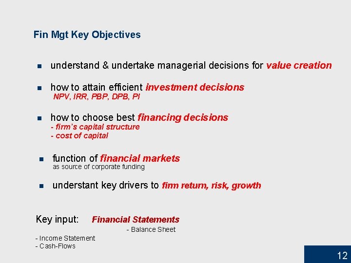 Fin Mgt Key Objectives n understand & undertake managerial decisions for value creation n