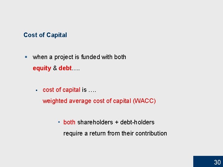 Cost of Capital § when a project is funded with both equity & debt….