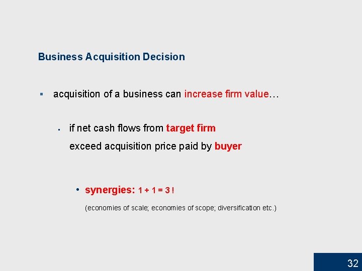 Business Acquisition Decision § acquisition of a business can increase firm value… § if