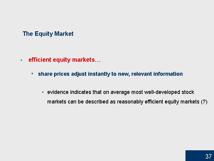 The Equity Market § efficient equity markets… • share prices adjust instantly to new,