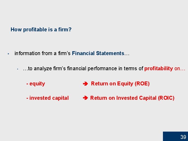 How profitable is a firm? § information from a firm’s Financial Statements… • …to